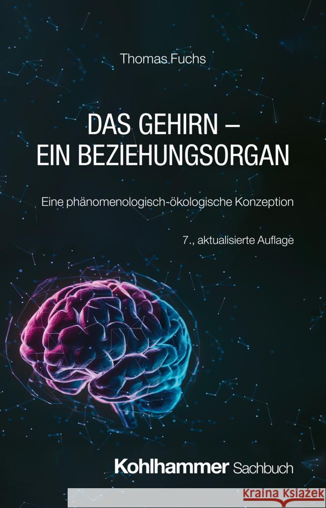 Das Gehirn - ein Beziehungsorgan Fuchs, Thomas 9783170457836