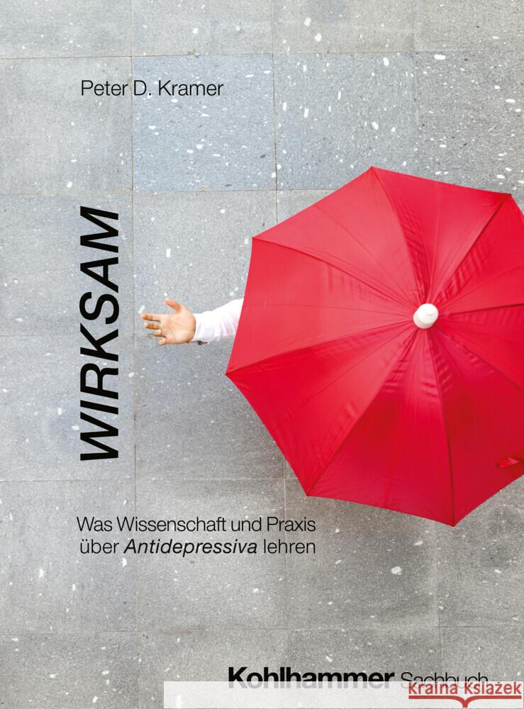 Wirksam: Was Wissenschaft Und PRAXIS Uber Antidepressiva Lehren Peter D. Kramer Karl Dantendorfer Elisabeth Dantendorfer 9783170466449 Kohlhammer
