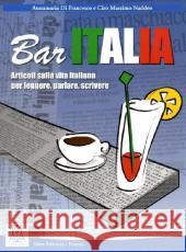 Bar Italia : Articoli sulla vita italiana per leggere, parlare, scrivere. Niveau A1/C1 Di Francesco, Annamaria Naddeo, Ciro M.  9783190053513 Hueber