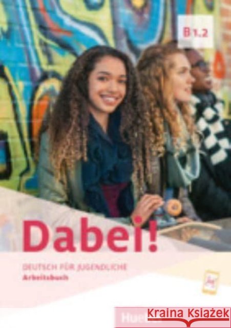 Dabei! B1.2 Kopp, Gabriele, Alberti, Josef, Büttner, Siegfried 9783190117833 Hueber