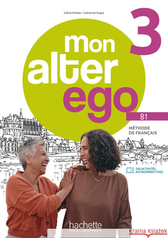 Mon Alter Ego 3, m. 1 Buch, m. 1 Beilage Himber, Céline, Hugot, Catherine, Darchelet, Martine 9783190433889 Hueber