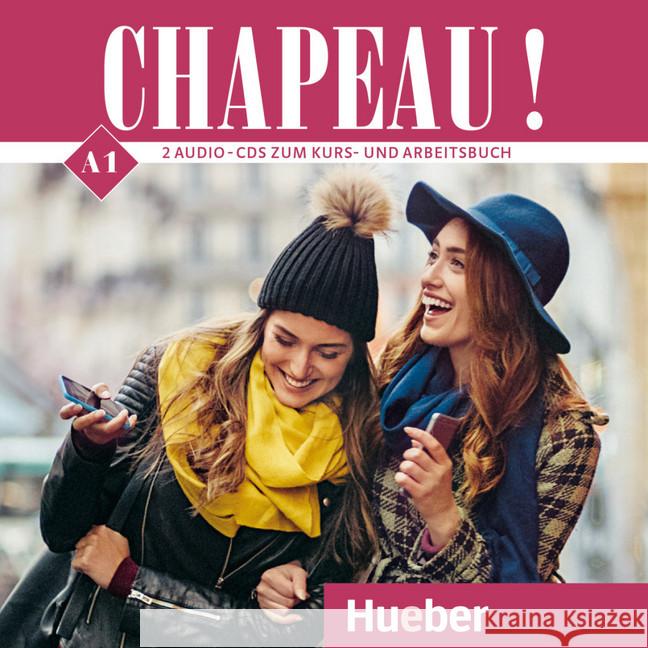Chapeau ! A1 - Kurs- und Arbeitsbuch Französisch, 2 Audio-CDs Laudut, Nicole; Patte-Möllmann, Catherine; Ehrhardt, Cathérine 9783190434343 Hueber