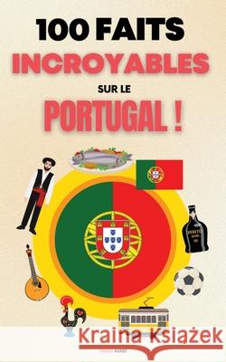 100 Faits Incroyables sur le Portugal Rares Terres 9783190680900 Creafe Publishing
