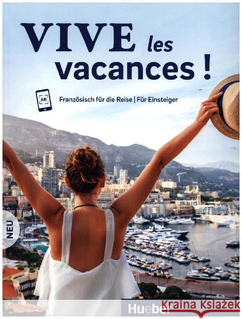 Vive les vacances ! Neu : Französisch für die Reise - Für Einsteiger / Kursbuch mit Audios online Krasa, Daniel; Jue, Isabelle 9783191172435 Hueber