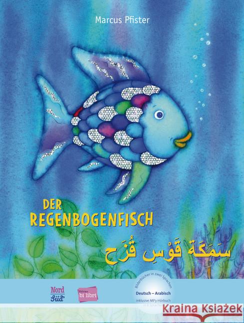 Der Regenbogenfisch, Deutsch-Arabisch : Inklusive MP3-Hörbuch in 8 Sprachen Pfister, Marcus 9783191495985 Hueber