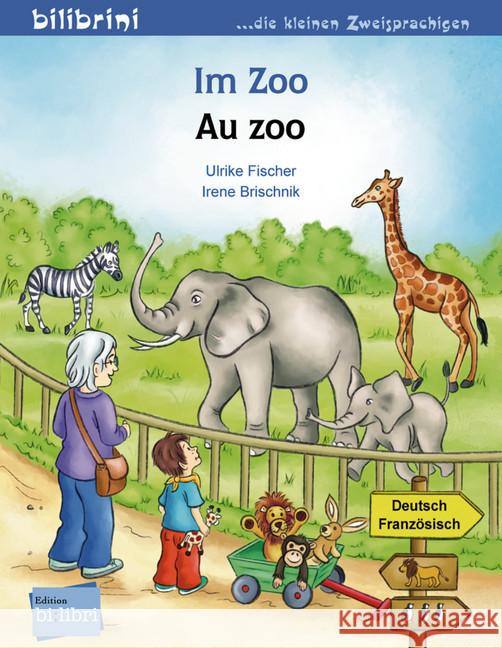 Im Zoo, Deutsch-Französisch. Au zoo Fischer, Ulrike; Brischnik, Irene 9783191595975 Edition bi:libri