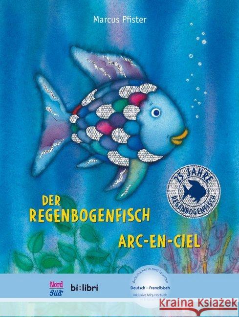 Der Regenbogenfisch, Deutsch-Französisch. Arc-En-Ciel : Kinderbuch mit MP3-Hörbuch zum Herunterladen Pfister, Marcus 9783191695989 Hueber