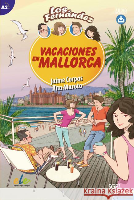 Vacaciones en Mallorca : Text in Spanisch. Niveau A2 Corpas, Jaime; Maroto, Ana 9783191745011