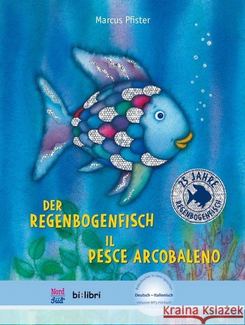 Der Regenbogenfisch, Deutsch-Italienisch : Il Pesce Arcobaleno. Kinderbuch mit MP3-Hörbuch zum Herunterladen Pfister, Marcus 9783191795986 Hueber