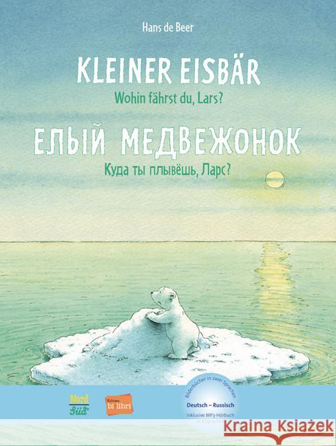 Kleiner Eisbär - wohin fährst du, Lars?, Deutsch-Russisch : Kinderbuch mit MP3-Hörbuch zum Herunterladen Beer, Hans de 9783191995966 Edition bi:libri