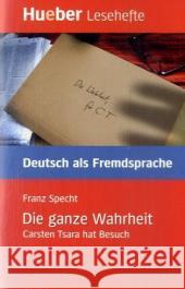 Die ganze Wahrheit : Carsten Tsara hat Besuch. Niveau B1 Specht, Franz   9783192016691