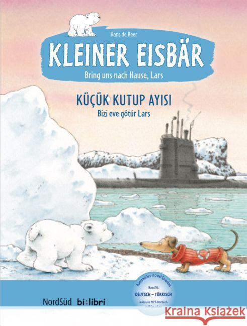 Kleiner Eisbär - Lars, bring uns nach Hause, Deutsch-Türkisch. Küçük Kutup Ayisi . Lars, bizi eve götür! : Mit MP3-Hörbuch zum Herunterladen Beer, Hans de 9783192095955 Hueber