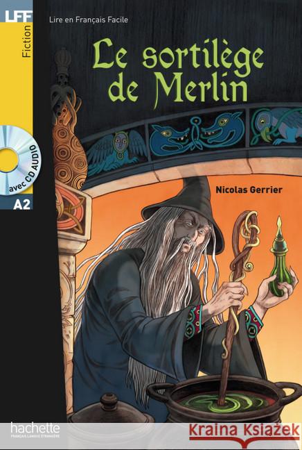 Le sortilège de Merlin, m. Audio-CD : Lektüre in Französisch. Niveau A2 Gerrier, Nicolas 9783192133077 Hachette, Paris