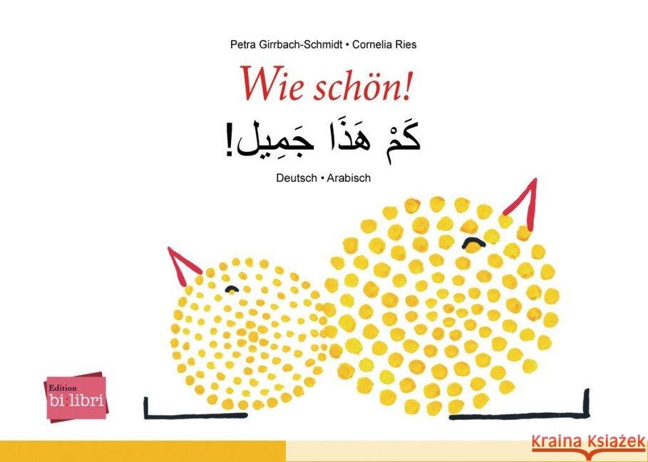 Wie schön!, Deutsch-Arabisch Girrbach-Schmidt, Petra; Ries, Cornelia 9783193195999