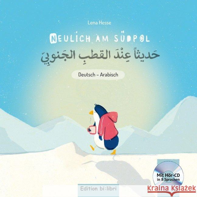 Neulich am Südpol, Deutsch-Arabisch, m. Audio-CD : Mit Hör-CD in 8 Sprachen Hesse, Lena 9783193295989