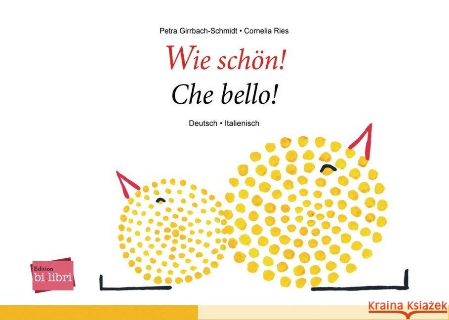 Wie schön!, Deutsch-Italienisch : Che bello! Girrbach-Schmidt, Petra; Ries, Cornelia 9783193495990