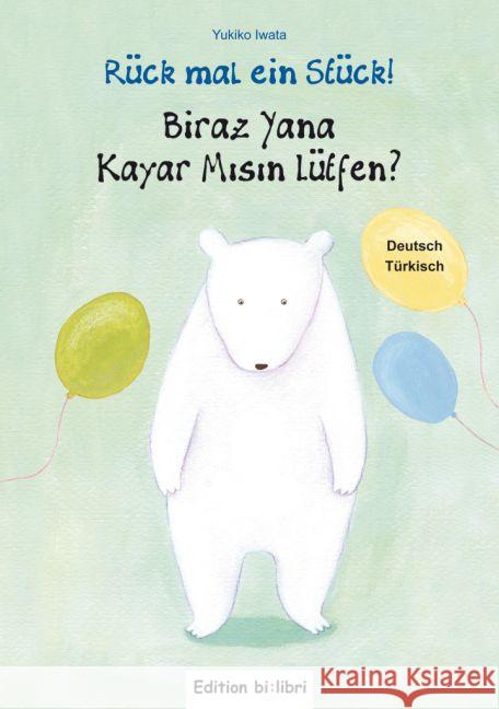 Rück mal ein Stück!, Deutsch-Türkisch. Biraz Yana Kayar Misin lütfen? Iwata, Yukiko 9783193595966