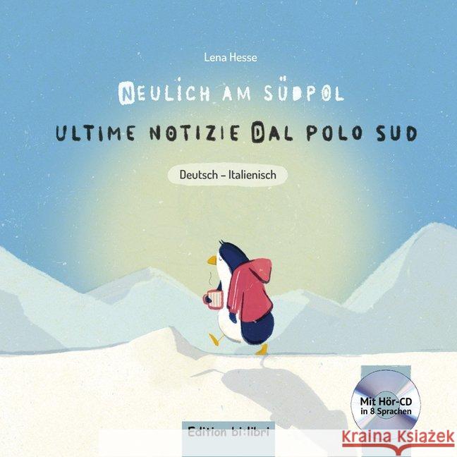 Neulich am Südpol, Deutsch-Italienisch, m. Audio-CD. Ultime notizie dal polo sud : Mit Hör-CD in 8 Sprachen Hesse, Lena 9783193595980