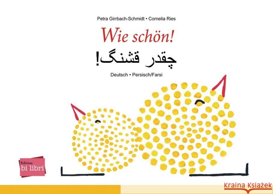 Wie schön!, Deutsch-Persisch/Farsi Girrbach-Schmidt, Petra; Ries, Cornelia 9783193595997