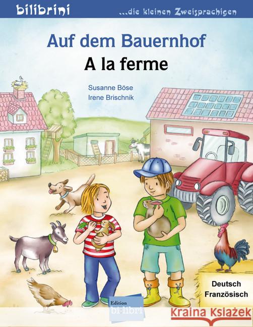 Auf dem Bauernhof, Deutsch-Französisch. A la ferme Böse, Susanne; Brischnik-Pöttler, Irene 9783193795960 Edition bi:libri