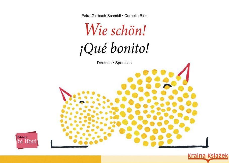 Wie schön!, Deutsch-Spanisch : Qué bonito! Girrbach-Schmidt, Petra; Ries, Cornelia 9783193795991