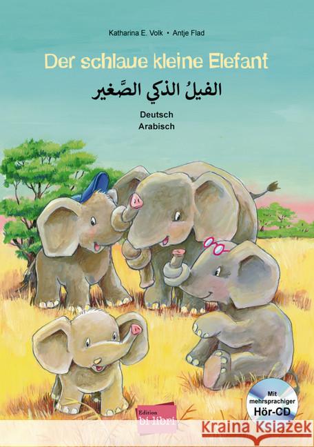 Der schlaue kleine Elefant, Deutsch/Arabisch, m. Audio-CD Volk, Katharina E.; Flad, Antje 9783193995988 Hueber