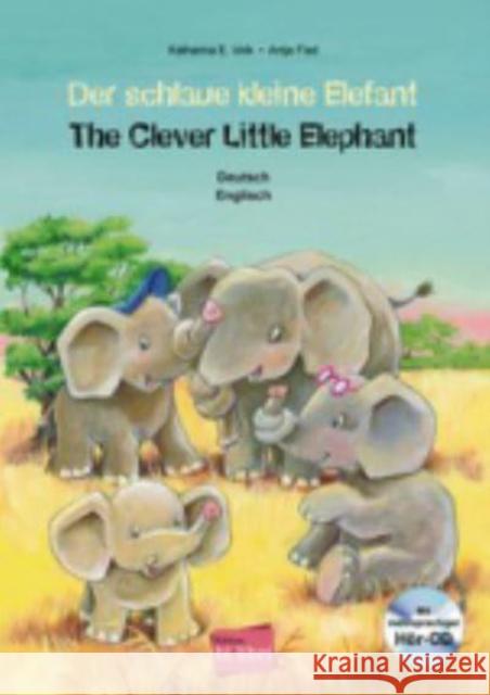 Der schlaue kleine Elefant, Deutsch/Englisch, m. Audio-CD : The clever little Elephant Volk, Katharina E.; Flad, Antje 9783194095984 Hueber