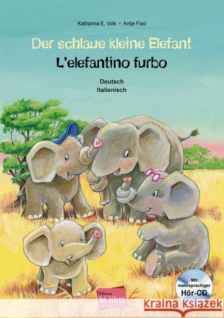 Der schlaue kleine Elefant, Deutsch/Italienisch, m. Audio-CD : L' elefantino furbo Volk, Katharina E.; Flad, Antje 9783194295988 Hueber