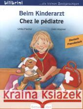 Beim Kinderarzt, Deutsch-Französisch Fischer, Ulrike; Höppner, Gabi 9783195895965 Hueber