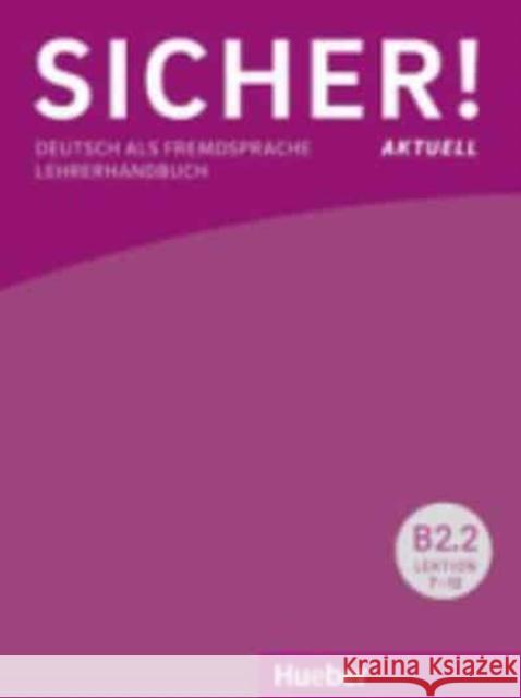 Sicher! aktuell B2/2, Lehrerhandbuch : Deutsch als Fremdsprache Michaela Perlmann-Balme Susanne Schwalb  9783196312072