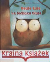 Heule Eule, Deutsch-Spanisch. La lechuza Ulula : Kinderbuch mit MP3-Hörbuch zum Herunterladen Friester, Paul; Goossens, Philippe 9783196995961 Hueber