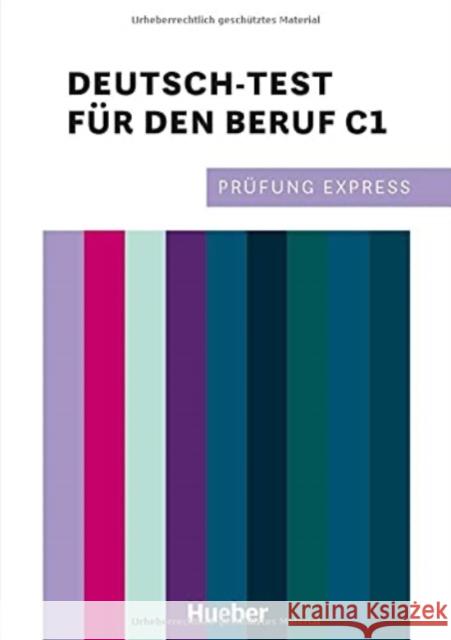 Prüfung Express - Deutsch-Test für den Beruf C1 Kramel, Christine, Rehberger, Beate, Stahl, Thomas 9783197216515