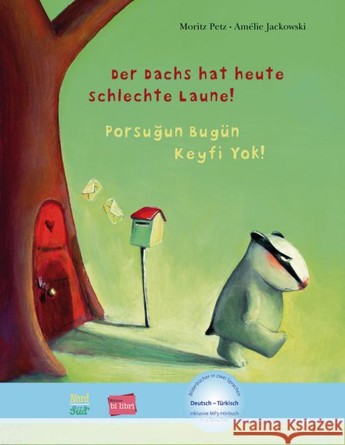 Der Dachs hat heute schlechte Laune!, Deutsch-Türkisch. Porsugun Bugün Keyfi Yok! : Kinderbuch mit MP3-Hörbuch als Download in 8 Sprachen Petz, Moritz; Jackowski, Amélie 9783197895963