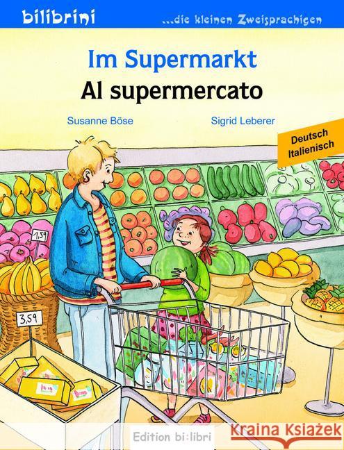 Im Supermarkt, Deutsch-Italienisch. Al supermercato Böse, Susanne; Leberer, Sigrid 9783198295960 Hueber