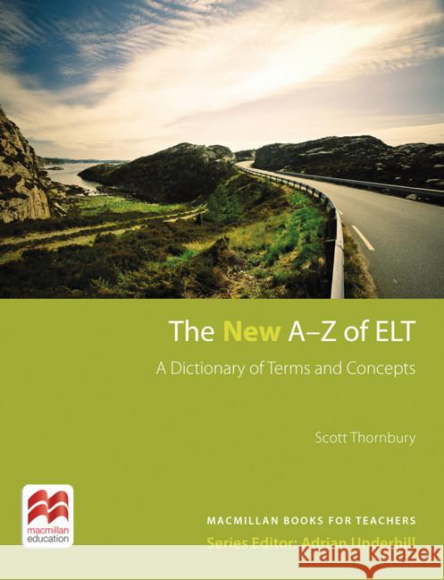 The New A-Z of ELT : A Dictionary of Terms and Concepts Thornbury, Scott 9783199025764