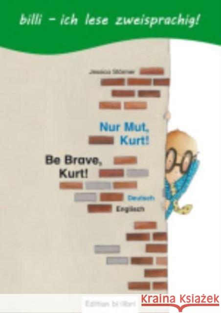 Nur Mut, Kurt!, Deutsch-Englisch. Be Brave, Kurt! : Kinderbuch mit Leserätsel Jessica Stormer   9783199495956 Max Hueber Verlag