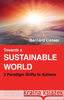 Towards a sustainable world: 3 Paradigm shifts Helga Preuss Marek Hudon Kristof d 9783200065277