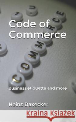 Code of Commerce: Business etiquette and more Nikolett Nakity Heinz Daxecker 9783200071582 Heinz Daxecker