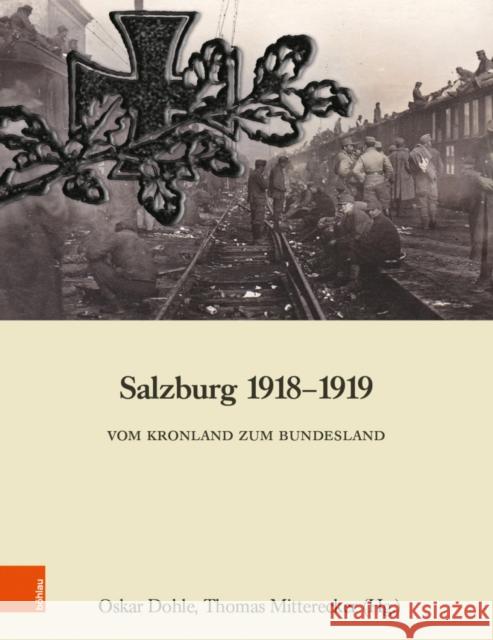 Salzburg 1918-1919: Vom Kronland Zum Bundesland Dohle, Oskar 9783205200741 Bohlau Verlag