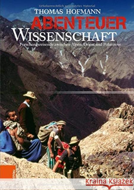 Abenteuer Wissenschaft: Forschungsreisende Zwischen Alpen, Orient Und Polarmeer Thomas Hofmann 9783205211044 Bohlau Verlag