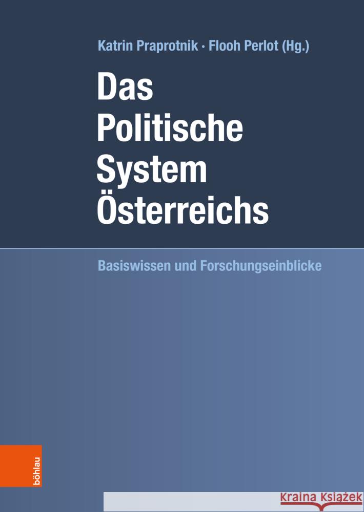 Das Politische System Osterreichs: Basiswissen Und Forschungseinblicke Katrin Praprotnik Flooh Perlot 9783205215943 Bohlau Verlag