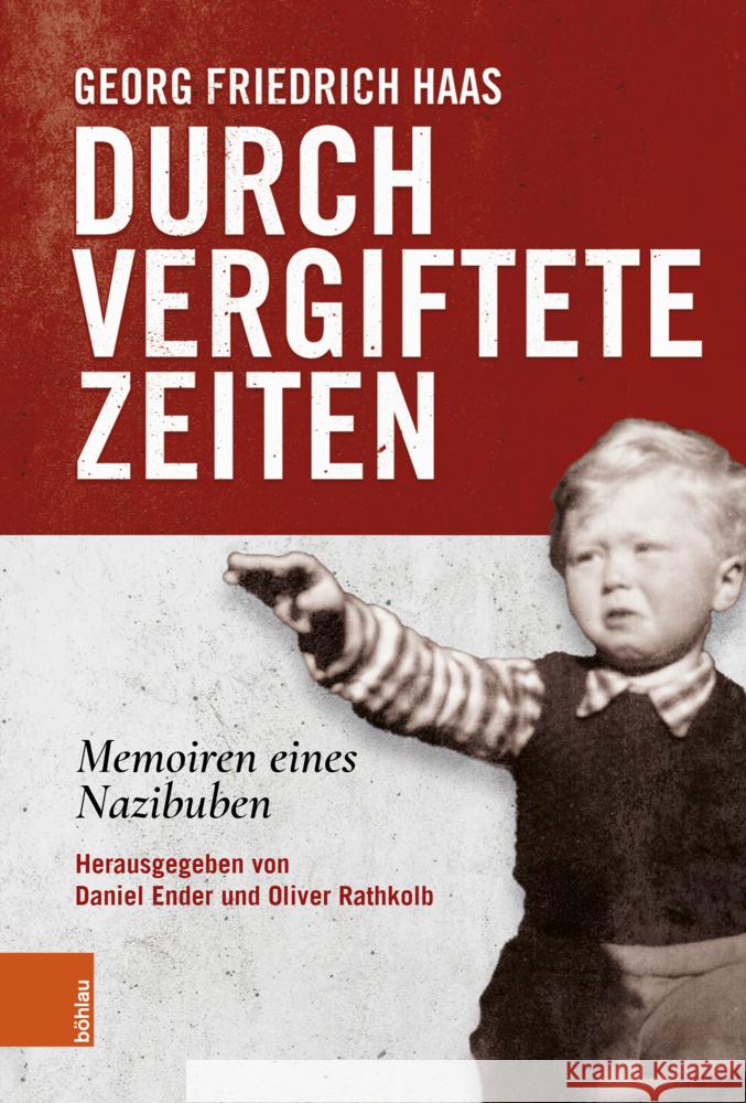 Durch Vergiftete Zeiten: Memoiren Eines Nazibuben Ender, Daniel 9783205216407 Brill Österreich Ges.m.b.H.