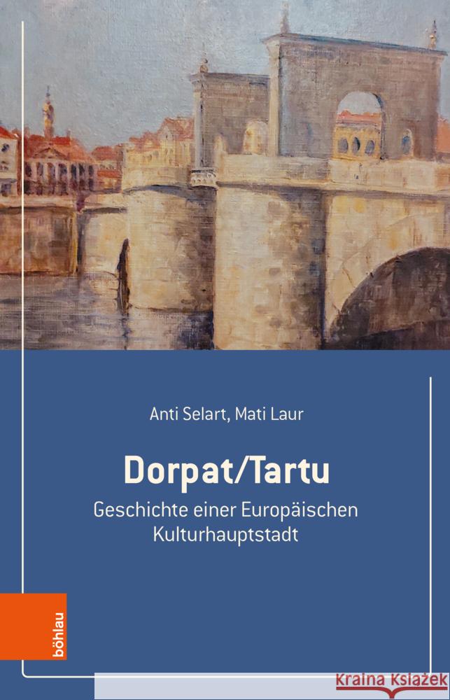 Dorpat/Tartu Selart, Anti, Laur, Mati 9783205218265 Brill Österreich Ges.m.b.H.