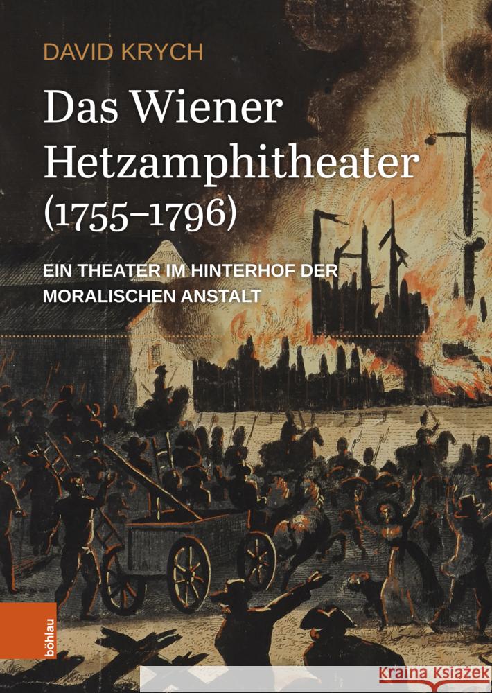 Das Wiener Hetzamphitheater (1755-1796): Ein Theater Im Hinterhof Der Moralischen Anstalt David Krych 9783205220145 Bohlau Verlag