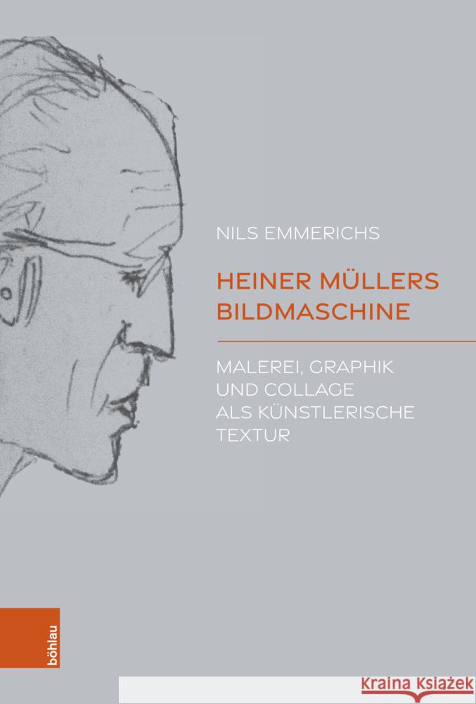 Heiner MÃ¼llers Bildmaschine: Malerei, Graphik und Collage als kÃ¼nstlerische Textur Nils Emmerichs 9783205220251