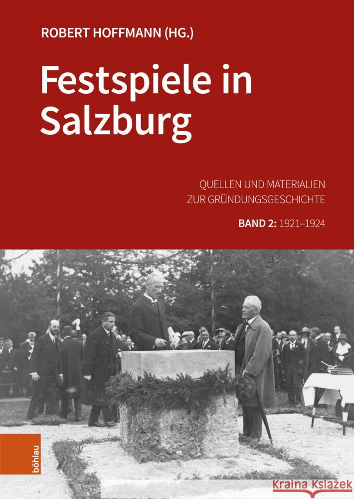 Festspiele in Salzburg: Quellen Und Materialien Zur Grundungsgeschichte. Band 2: 1921-1924 Robert Hoffmann 9783205221647 Bohlau Verlag