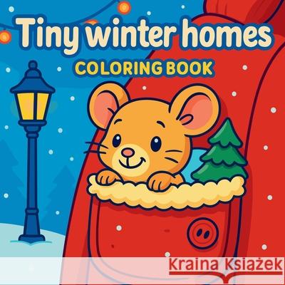 Tiny Winter Homes - Coloring Book Chris Martin 9783209999320 Chris Martin