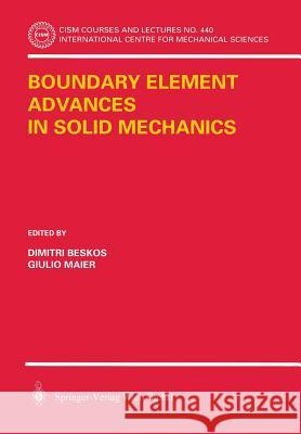Boundary Element Advances in Solid Mechanics Dimitri Beskos Giulio Maier 9783211003787 Springer