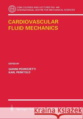 Cardiovascular Fluid Mechanics G. Pedrizzetti K. Kerktold Gianni Pedrizzetti 9783211005385 Springer