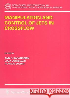 Manipulation and Control of Jets in Crossflow Ann R. Karagozian Luca Cortelezzi Alfredo Soldati 9783211007532